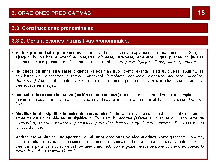 3. ORACIONES PREDICATIVAS 15 3. 3. Construcciones pronominales 3. 3. 2. Construcciones intransitivas pronominales: