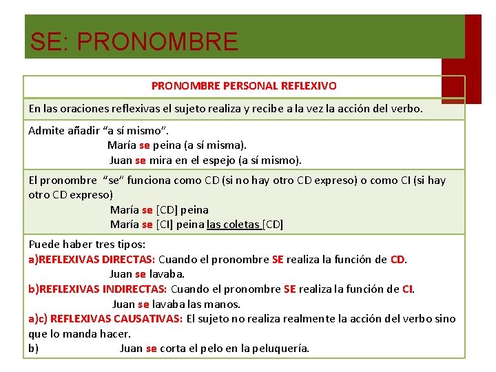 SE: PRONOMBRE PERSONAL REFLEXIVO En las oraciones reflexivas el sujeto realiza y recibe a