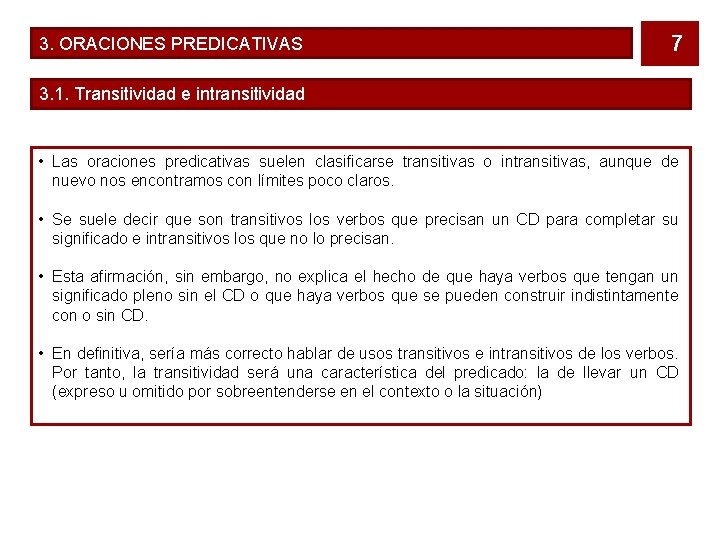 3. ORACIONES PREDICATIVAS 7 3. 1. Transitividad e intransitividad • Las oraciones predicativas suelen