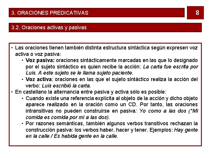 3. ORACIONES PREDICATIVAS 8 3. 2. Oraciones activas y pasivas • Las oraciones tienen