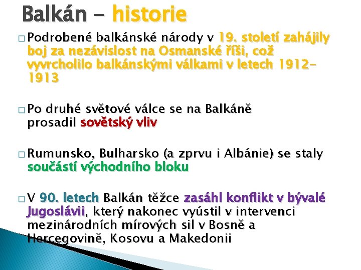 Balkán - historie � Podrobené balkánské národy v 19. století zahájily boj za nezávislost