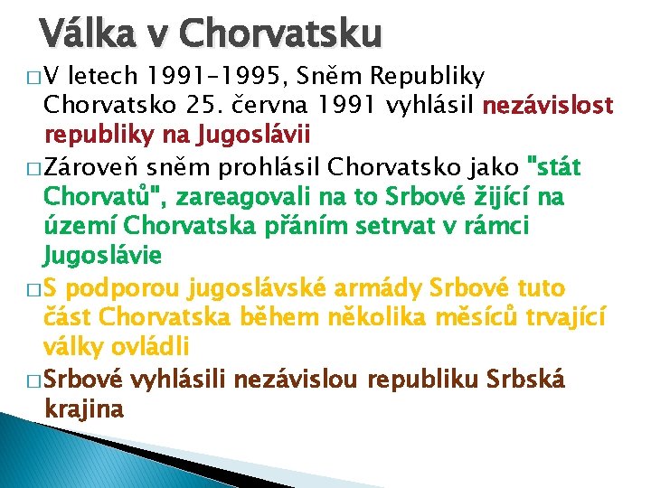 Válka v Chorvatsku �V letech 1991– 1995, Sněm Republiky Chorvatsko 25. června 1991 vyhlásil