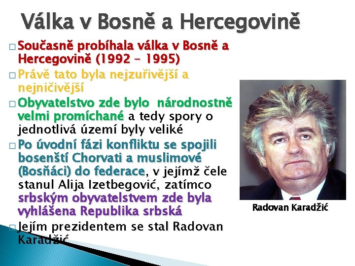 Válka v Bosně a Hercegovině � Současně probíhala válka v Bosně a Hercegovině (1992