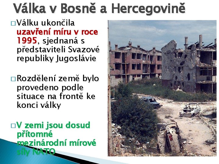 Válka v Bosně a Hercegovině � Válku ukončila uzavření míru v roce 1995, sjednaná