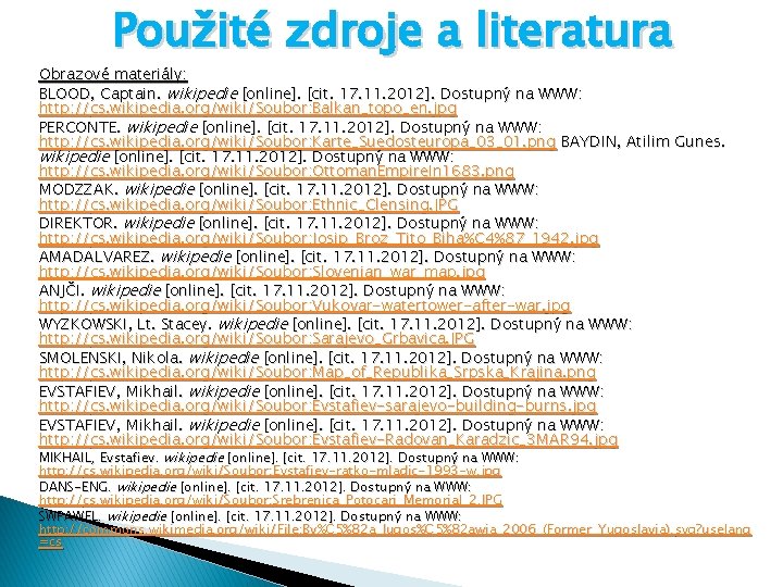 Použité zdroje a literatura Obrazové materiály: BLOOD, Captain. wikipedie [online]. [cit. 17. 11. 2012].