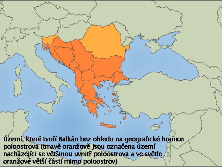 Území, které tvoří Balkán bez ohledu na geografické hranice poloostrova (tmavě oranžově jsou označena