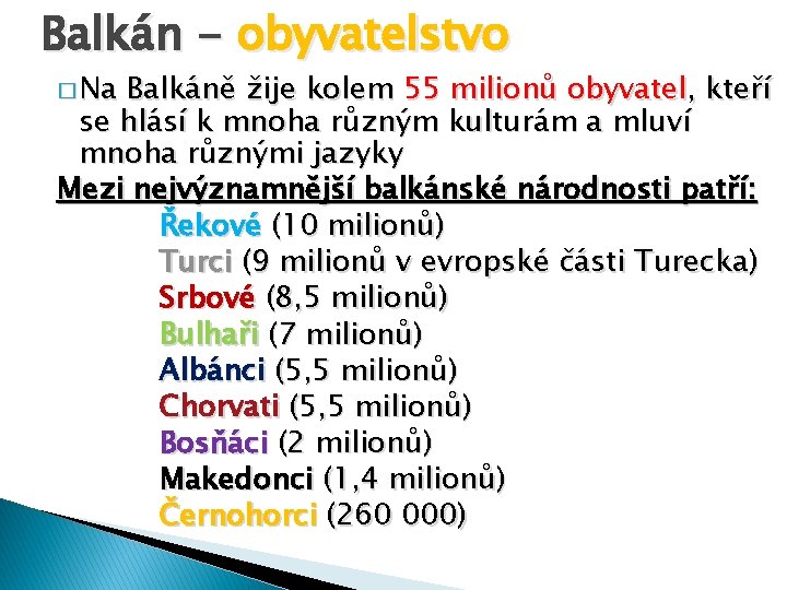 Balkán - obyvatelstvo � Na Balkáně žije kolem 55 milionů obyvatel, kteří se hlásí