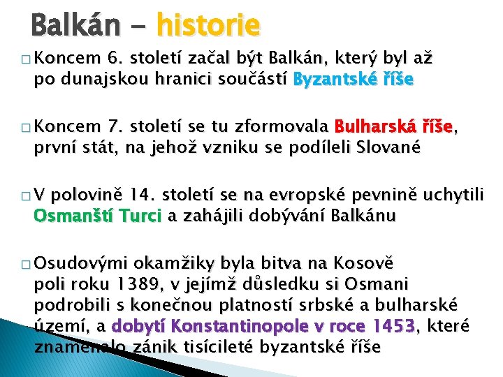 Balkán - historie � Koncem 6. století začal být Balkán, který byl až po