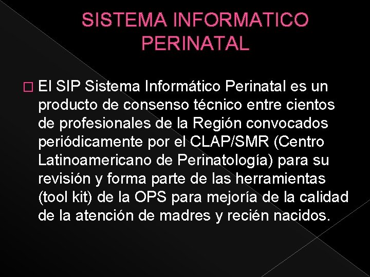 SISTEMA INFORMATICO PERINATAL � El SIP Sistema Informático Perinatal es un producto de consenso