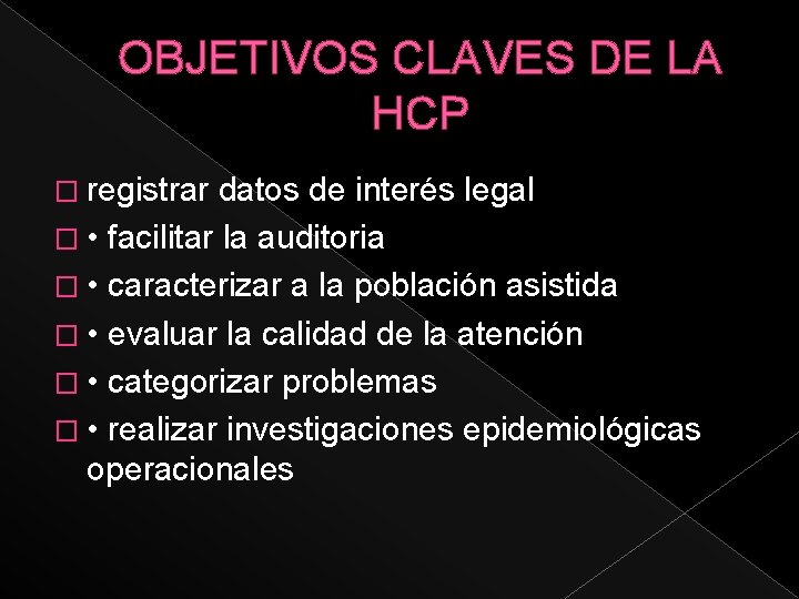 OBJETIVOS CLAVES DE LA HCP � registrar datos de interés legal � • facilitar