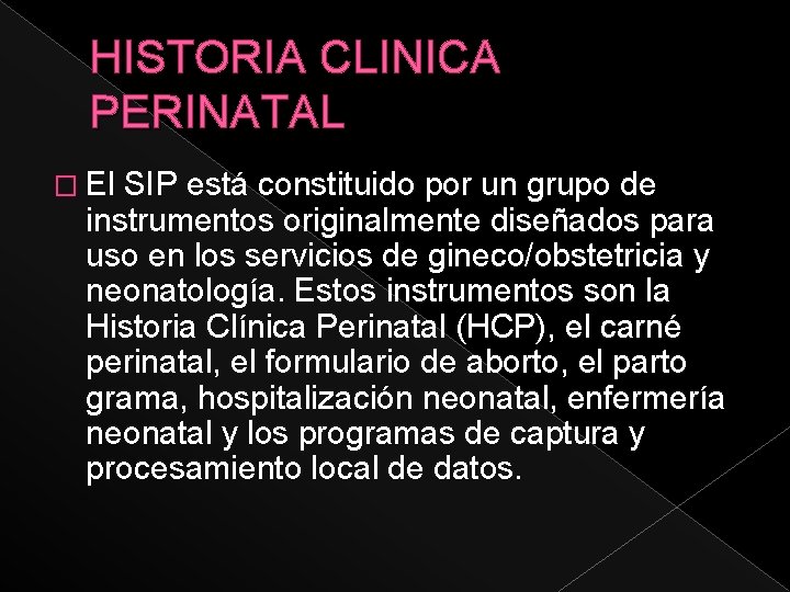 HISTORIA CLINICA PERINATAL � El SIP está constituido por un grupo de instrumentos originalmente