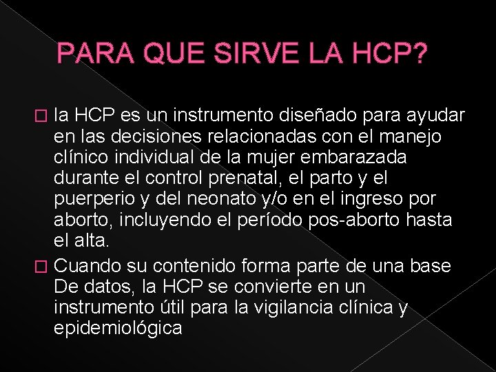 PARA QUE SIRVE LA HCP? la HCP es un instrumento diseñado para ayudar en