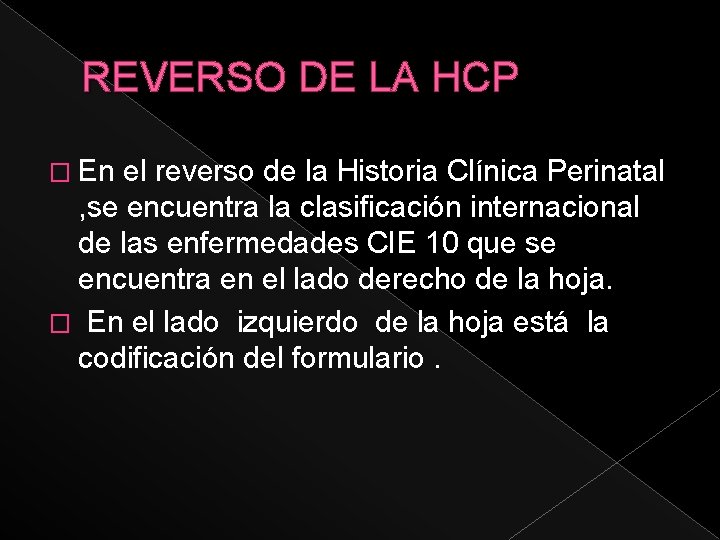 REVERSO DE LA HCP � En el reverso de la Historia Clínica Perinatal ,