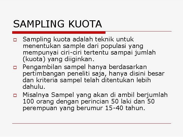 SAMPLING KUOTA o o o Sampling kuota adalah teknik untuk menentukan sample dari populasi