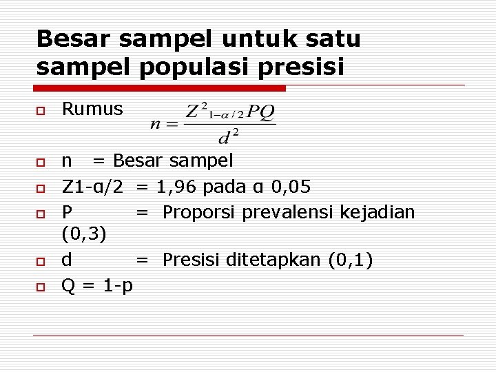 Besar sampel untuk satu sampel populasi presisi o o o Rumus n = Besar