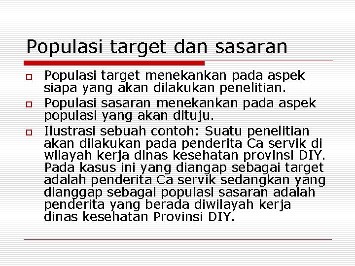 Populasi target dan sasaran o o o Populasi target menekankan pada aspek siapa yang