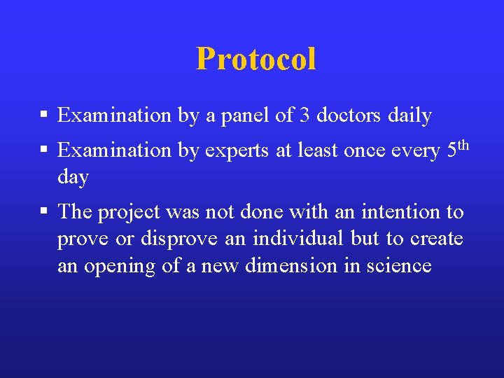 Protocol § Examination by a panel of 3 doctors daily § Examination by experts