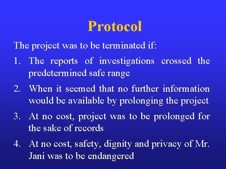 Protocol The project was to be terminated if: 1. The reports of investigations crossed