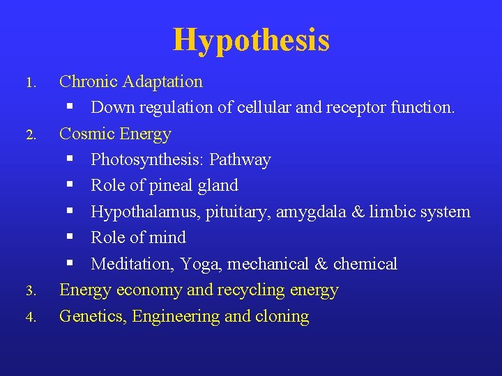 Hypothesis 1. 2. 3. 4. Chronic Adaptation § Down regulation of cellular and receptor