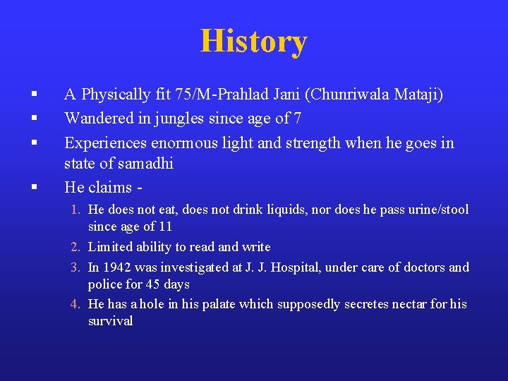 History § § A Physically fit 75/M-Prahlad Jani (Chunriwala Mataji) Wandered in jungles since