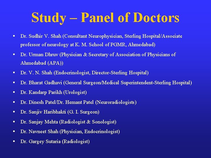 Study – Panel of Doctors § Dr. Sudhir V. Shah (Consultant Neurophysician, Sterling Hospital/Associate