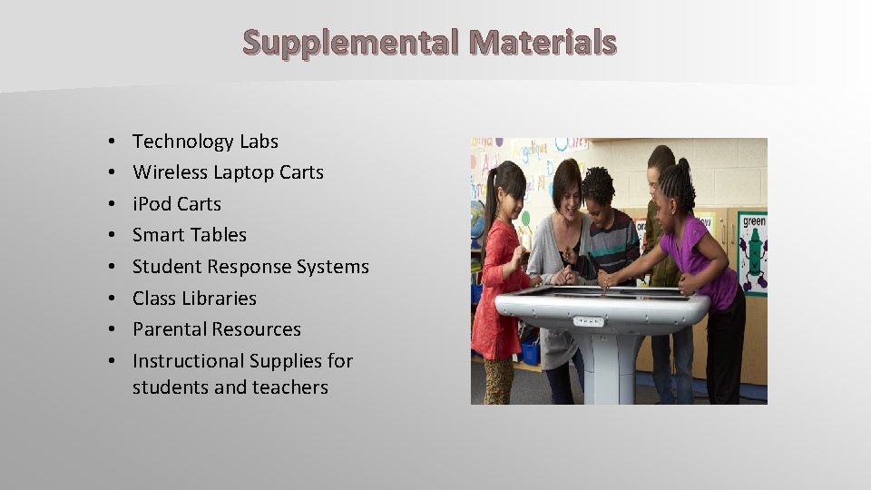 Supplemental Materials • • Technology Labs Wireless Laptop Carts i. Pod Carts Smart Tables