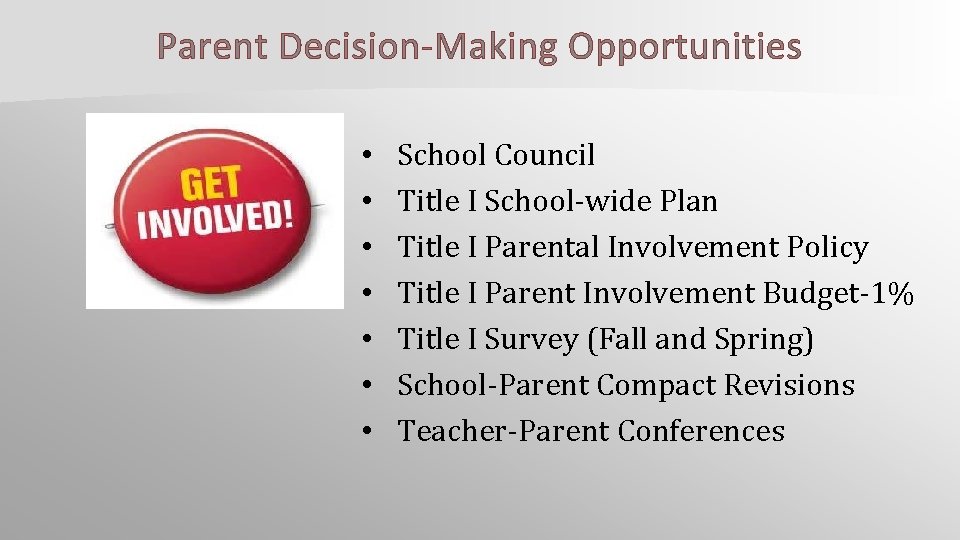 Parent Decision Making Opportunities • • School Council Title I School-wide Plan Title I