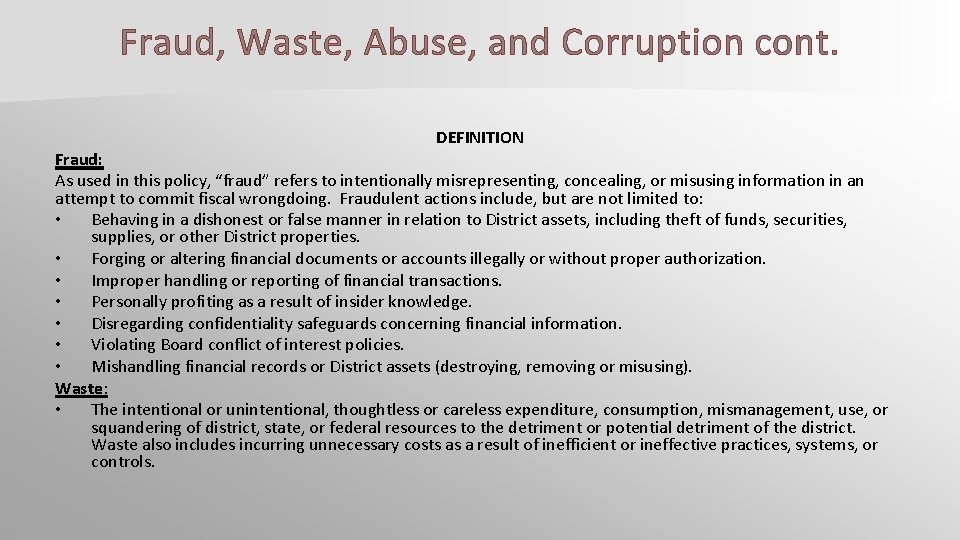 Fraud, Waste, Abuse, and Corruption cont. DEFINITION Fraud: As used in this policy, “fraud”