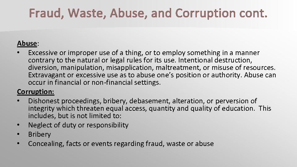 Fraud, Waste, Abuse, and Corruption cont. Abuse: • Excessive or improper use of a