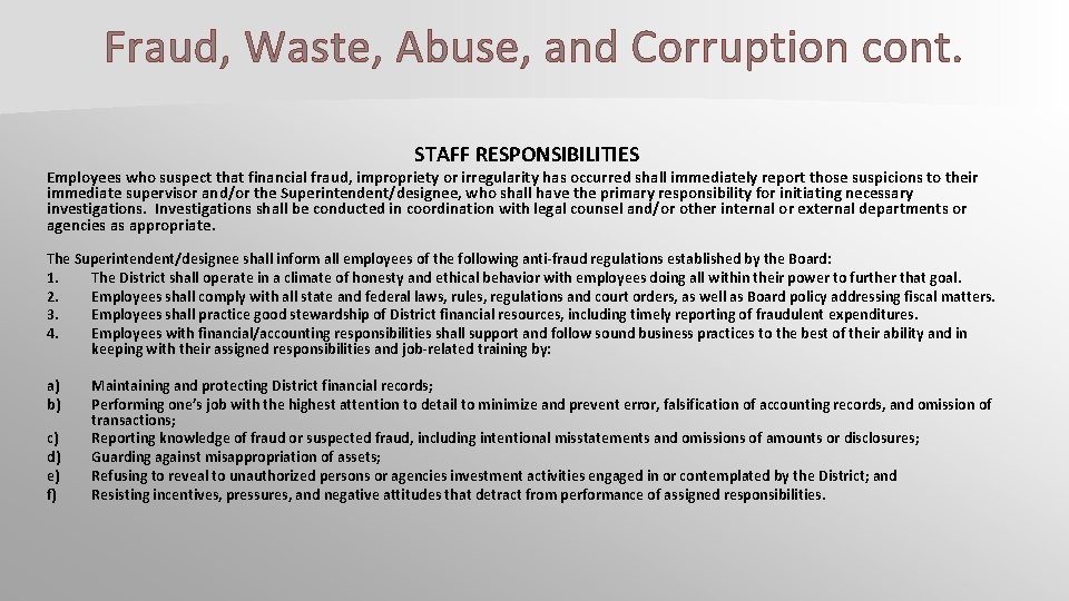 Fraud, Waste, Abuse, and Corruption cont. STAFF RESPONSIBILITIES Employees who suspect that financial fraud,