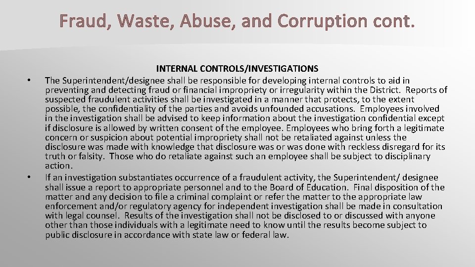Fraud, Waste, Abuse, and Corruption cont. • • INTERNAL CONTROLS/INVESTIGATIONS The Superintendent/designee shall be