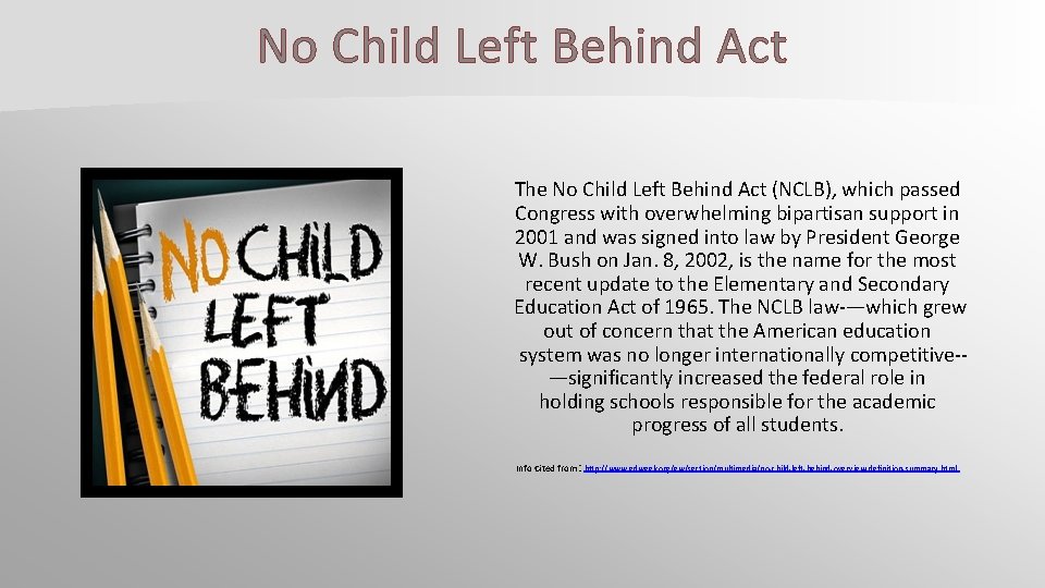No Child Left Behind Act The No Child Left Behind Act (NCLB), which passed