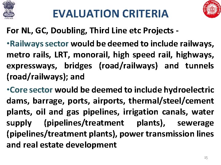 EVALUATION CRITERIA For NL, GC, Doubling, Third Line etc Projects • Railways sector would