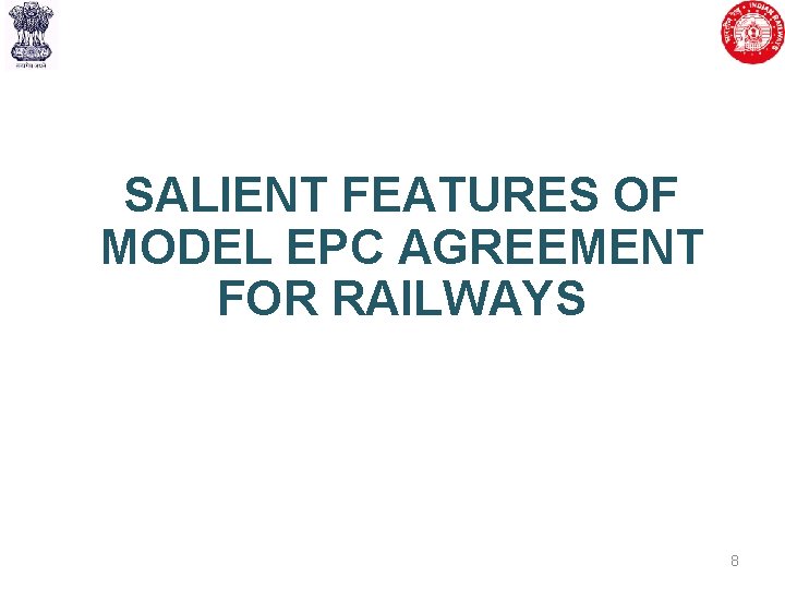 SALIENT FEATURES OF MODEL EPC AGREEMENT FOR RAILWAYS 8 