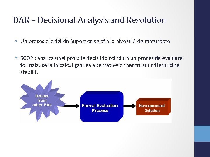 DAR – Decisional Analysis and Resolution • Un proces al ariei de Suport ce