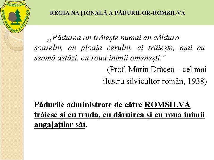 REGIA NAȚIONALĂ A PĂDURILOR-ROMSILVA , , Pădurea nu trăiește numai cu căldura soarelui, cu