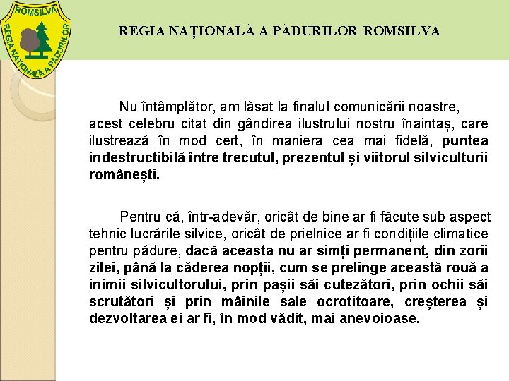 REGIA NAȚIONALĂ A PĂDURILOR-ROMSILVA Nu întâmplător, am lăsat la finalul comunicării noastre, acest celebru