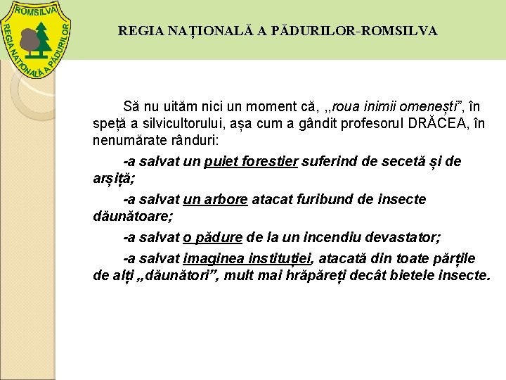 REGIA NAȚIONALĂ A PĂDURILOR-ROMSILVA Să nu uităm nici un moment că, , , roua