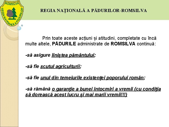  REGIA NAȚIONALĂ A PĂDURILOR-ROMSILVA Prin toate aceste acțiuni și atitudini, completate cu încă