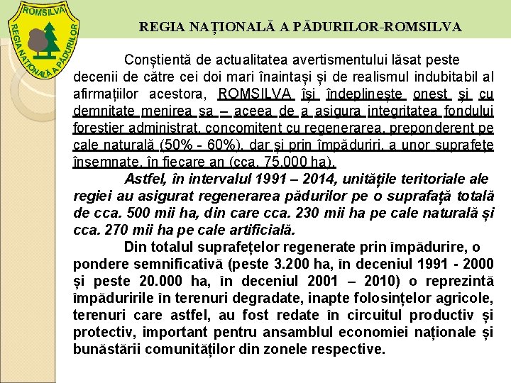  REGIA NAȚIONALĂ A PĂDURILOR-ROMSILVA Conștientă de actualitatea avertismentului lăsat peste decenii de către