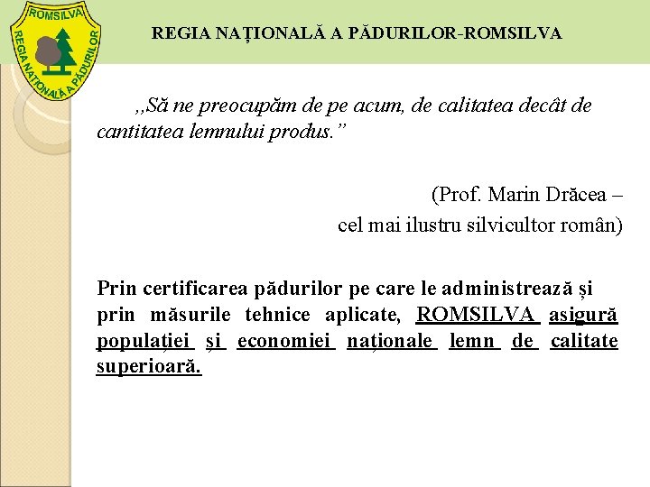 REGIA NAȚIONALĂ A PĂDURILOR-ROMSILVA , , Să ne preocupăm de pe acum, de calitatea