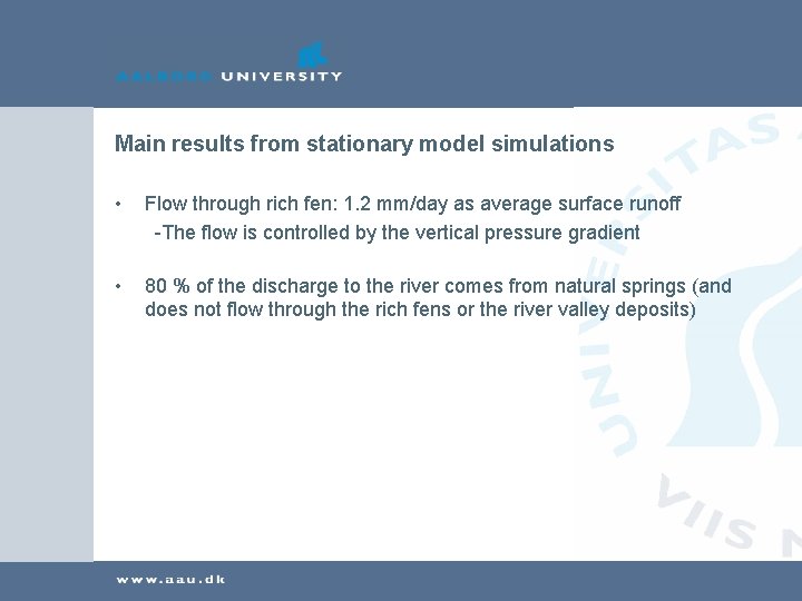 Main results from stationary model simulations • Flow through rich fen: 1. 2 mm/day