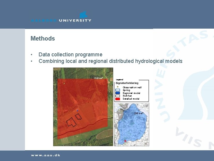 Methods • • Data collection programme Combining local and regional distributed hydrological models 0.