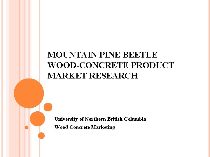 MOUNTAIN PINE BEETLE WOOD-CONCRETE PRODUCT MARKET RESEARCH University of Northern British Columbia Wood Concrete