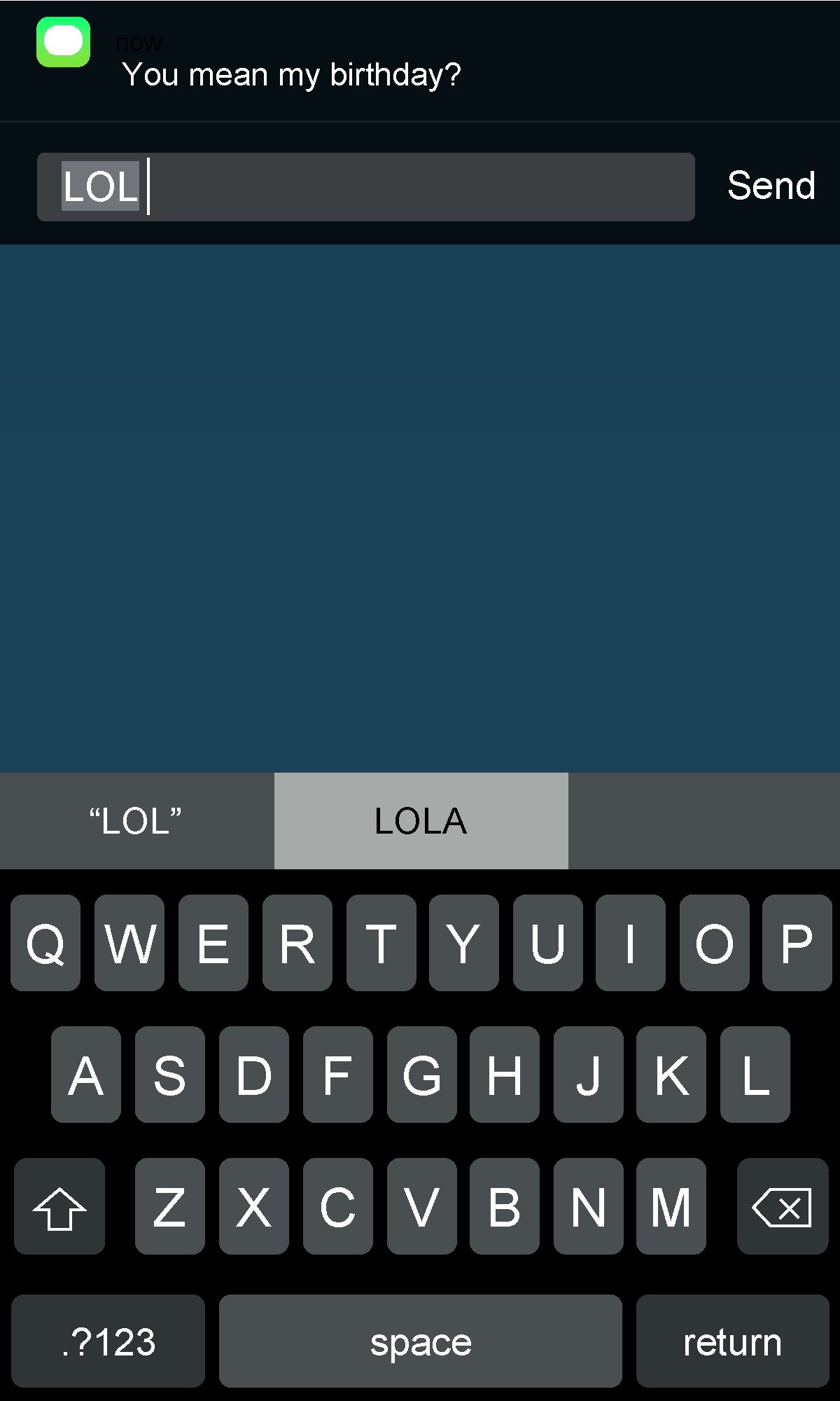 now You mean my birthday? Send LOL “LOL” LOLA Q W E R T