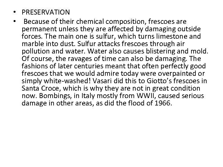  • PRESERVATION • Because of their chemical composition, frescoes are permanent unless they