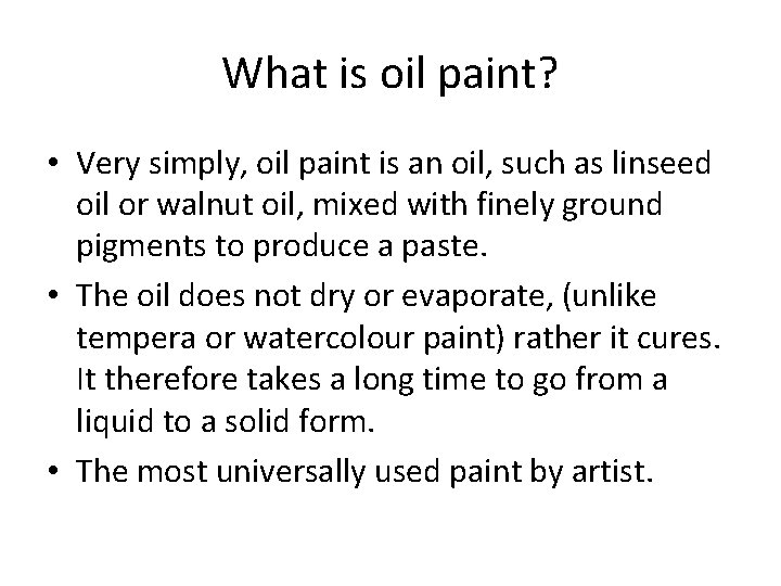 What is oil paint? • Very simply, oil paint is an oil, such as