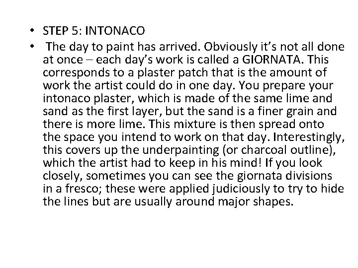  • STEP 5: INTONACO • The day to paint has arrived. Obviously it’s