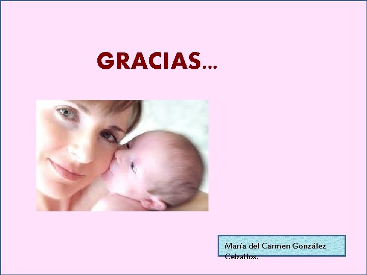 GRACIAS. . . María del Carmen González Ceballos. 