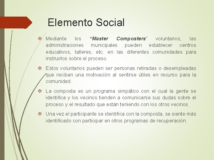 Elemento Social Mediante los “Master Composters” voluntarios, las administraciones municipales pueden establecer centros educativos,